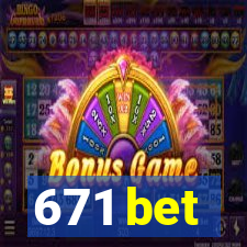 671 bet